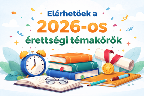 Megjelentek a 2026-os érettségi témakörök!